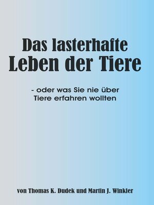 cover image of Das lasterhafte Leben der Tiere
